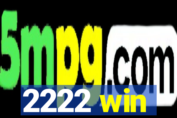 2222 win